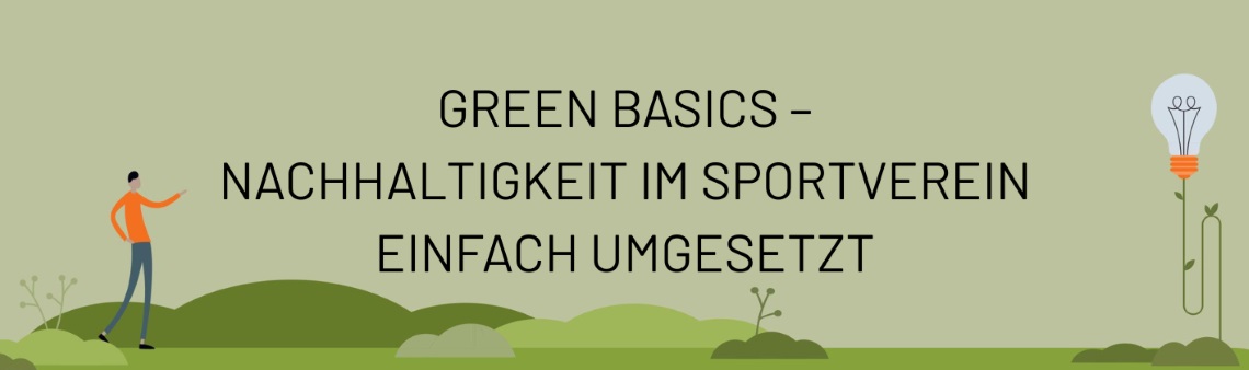 GREEN BASICS – NACHHALTIGKEIT IM SPORTVEREIN EINFACH UMGESETZT-Banner für website GREEN BASICS – NACHHALTIGKEIT IM SPORTVEREIN EINFACH UMGESETZT-Banner für website